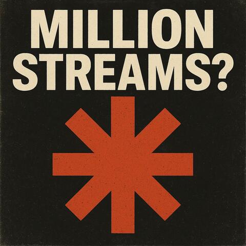MILLION STREAMS?