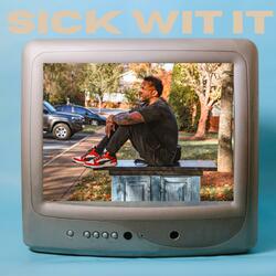 Sick Wit It
