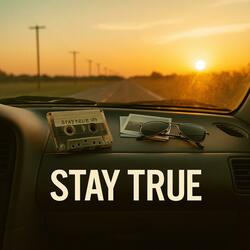 Stay True