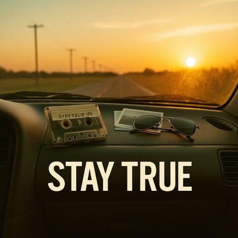 Stay True