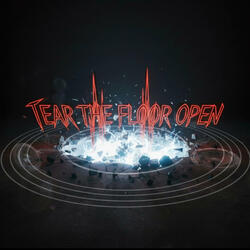 Tear The Floor Open (Extended)