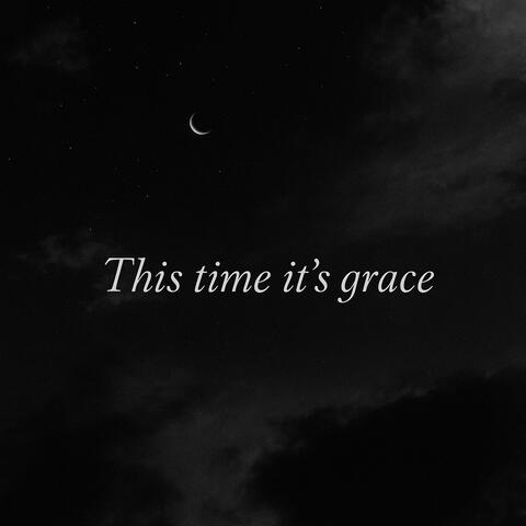 This time it's grace