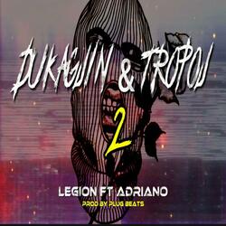 Dukagjin&Tropoj 2 (feat. Legion)