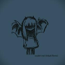 Couldn't Tell. (hitby6 Remix)