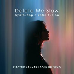 Delete Me Slowly(mi amor)