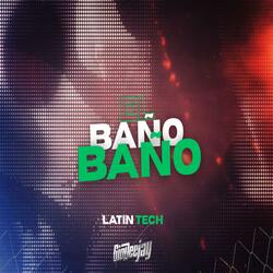 El Baño (Latin Tech)