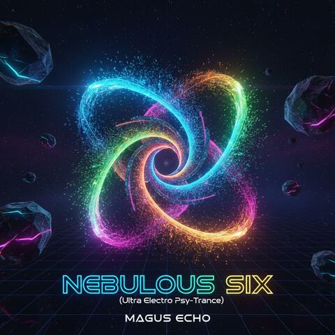 NEBULOUS SIX (Ultra Electro Psy-Trance)