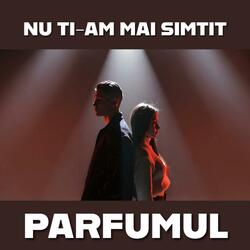 Nu ti-am mai simtit parfumul