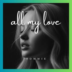 all my love