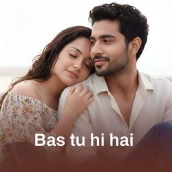 Bas Tu Hi Hai