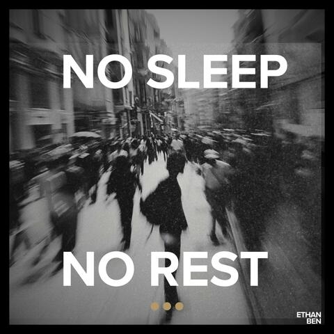 NO SLEEP NO REST
