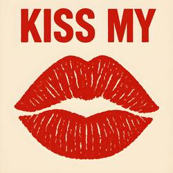 Kiss my A.