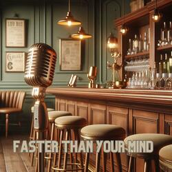 Faster Than Your Mind