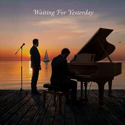 Waiting For Yesterday