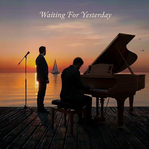 Waiting For Yesterday