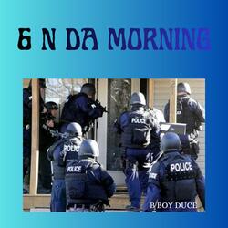6 N Da Morning