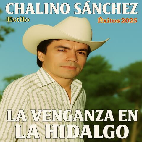 Chalino Sanchez (La Venganza En La Hidalgo) Estilo Chalino Sanchez