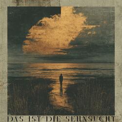 Das ist die Sehnsucht