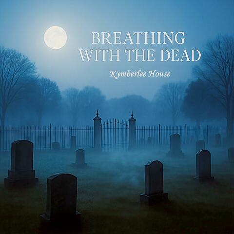 Breathing with the Dead