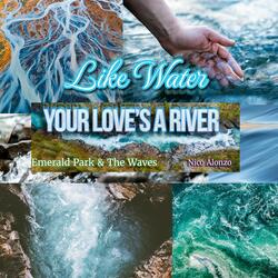 Like Water (Your Love's a River) (feat. Nico Alonzo)