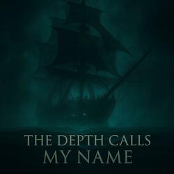 The Depth calls my Name