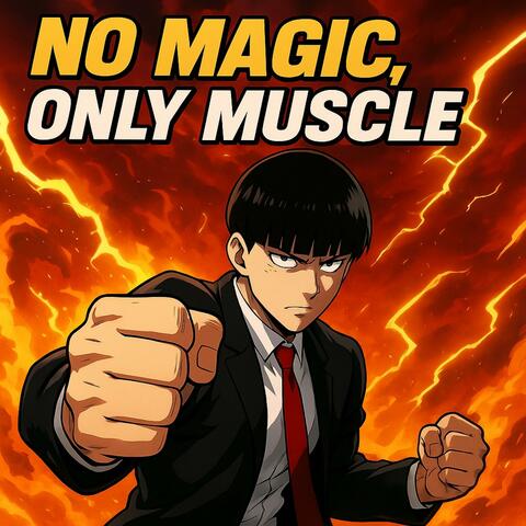 No magic only muscle