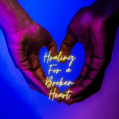 Healing For A Broken Heart