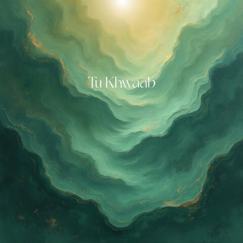 Tu Khwaab