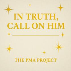 In Truth, Call on Him