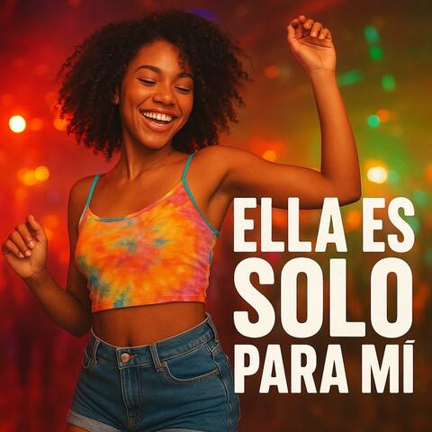 Ella es solo para mi