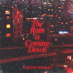 The Rain is Coming Down