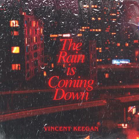 The Rain is Coming Down