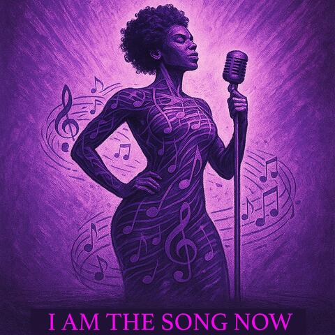 I Am the Song Now