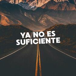 Ya No Es Suficiente