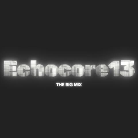 Echocore13 the big mix (feat. echocore13)