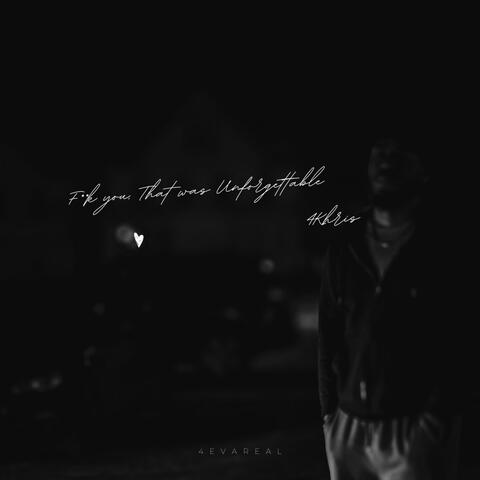 F**k You, That Was Unforgettable.