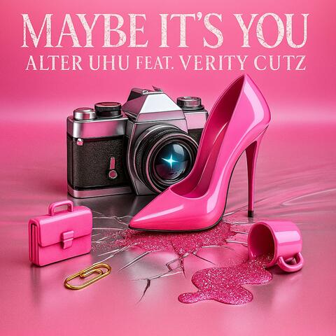 Maybe it's you (feat. Verity Cutz)