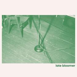 Late Bloomer