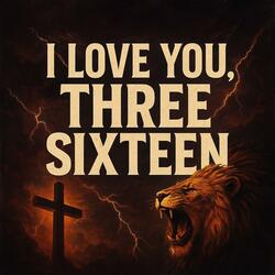 I Love You, THREE SIXTEEN (Rap Mix)