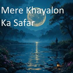Mere Khayalon Ka safar
