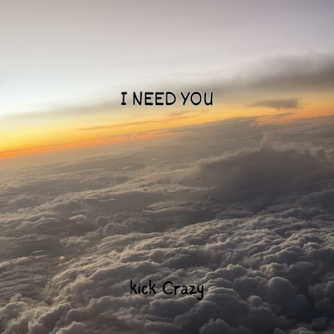 I Need You