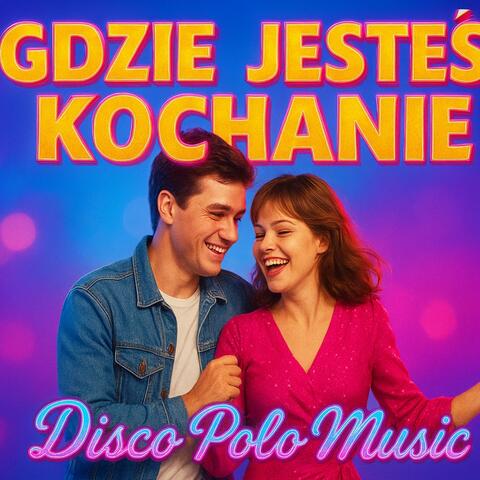 GDZIE JESTEŚ KOCHANIE