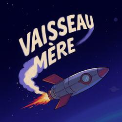 VAISSEAU MERE