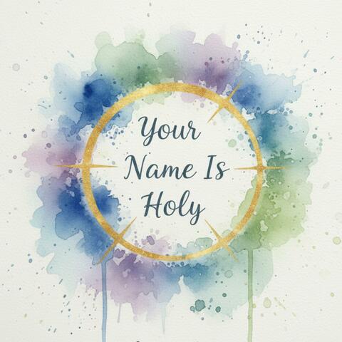 Your name is holy