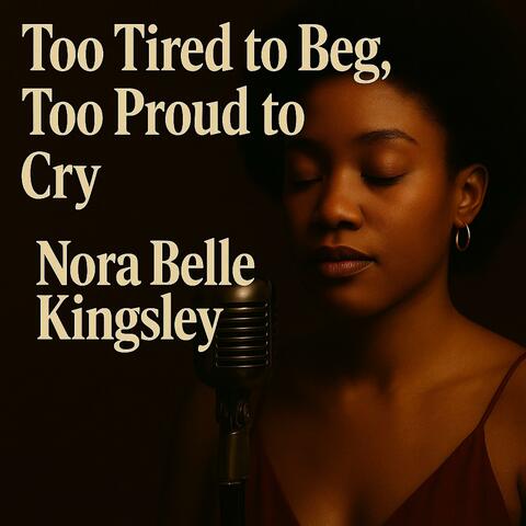 Too Tired to Beg, Too Proud to Cry