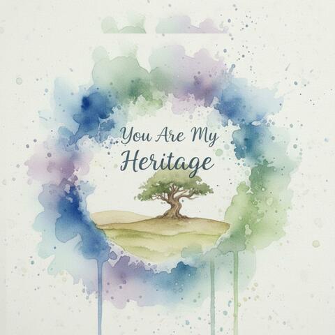 you are my heritage