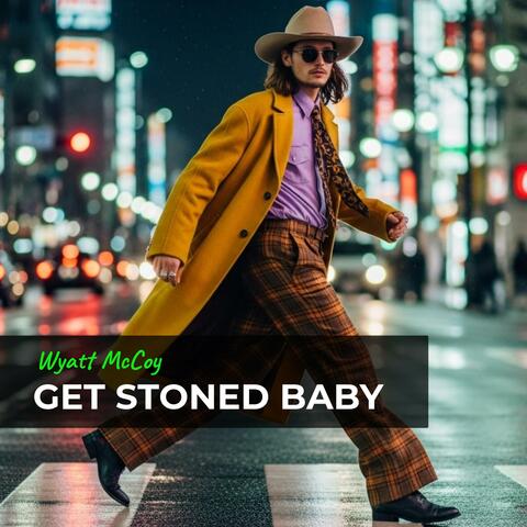 Get Stoned Baby