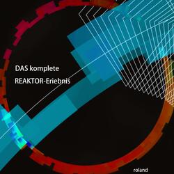 DAS komplete REAKTOR-Eriebnis