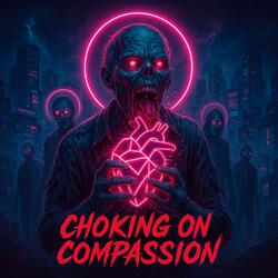 Choking on Compassion