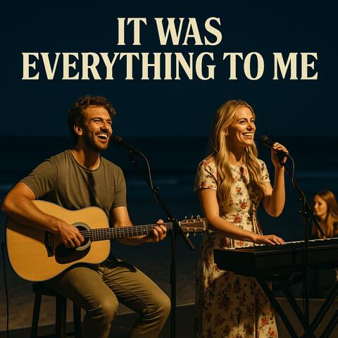 It Was Everything to Me